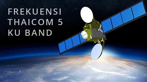 UPDATE Frekuensi Thaicom 5 Ku Band Terbaru : Terkuat